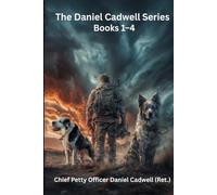 The Daniel Cadwell Series: Books 1-4: A Military K-9 Thriller Collection