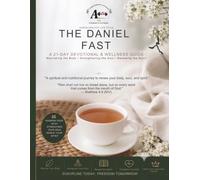 THE DANIEL FAST: A 21-Day Journey to Renew Your Body, Soul & Spirit