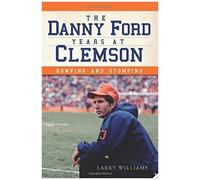 The Danny Ford Years At Clemson