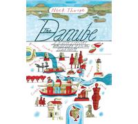 The Danube: A Journey Upriver from the Black Sea to the Black Forest