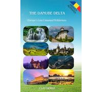 The Danube Delta: Europe’s Last Untamed Wilderness