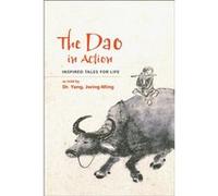 The Dao in Action by Yang & Dr. JwingMing & Ph.D. Yang Dr. JwingMing Ph.D. (Auteur)