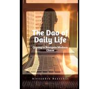 The Dao of Daily Life: Qigong to Navigate Modern Chaos