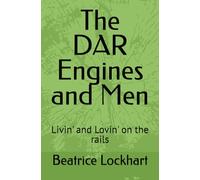 The DAR Engines and Men: Livin' and Lovin' on the rails