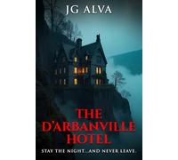 The D'Arbanville Hotel: A Haunting Ghost Story