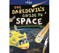 The Daredevil's Guide to Outer Space 1ed -anglais- - Lonely planet fr - Lonely Planet - broché - Document jeunesse dès 6 ans
