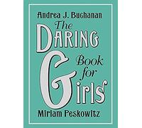 Andrea J. Buchanan & Miriam Peskowitz – The Daring Book for Girls – Relié, livre en anglais