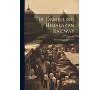 The Darjeeling Himalayan Railway