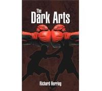 The Dark Arts - Richard Herring - Author Solutions Inc - Livre en Anglais Richard HerringRichard Herring (Auteur)