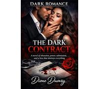 THE DARK CONTRACT: A novel of obsession, power, submission, and a love that destroys everything (DARK ROMANCE)