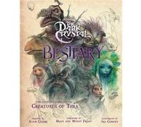 The Dark Crystal Bestiary The Definitive Guide to the Creatures of Thra the Dark Crystal Age of Resistance the Dark Crystal Book Fantasy Art Book by Adam Adam Cesare Foreword by Brian Froud Foreword b