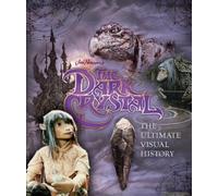 The Dark Crystal The Ultimate Visual History