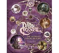 The Dark Crystal the Ultimate Visual History