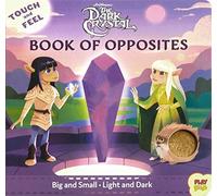 The Dark Crystal: Touch And Feel Book Of Opposites