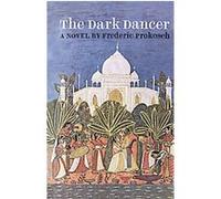 The Dark Dancer Frederic Prokosch (Auteur)