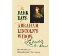 The Dark Days Of Abraham Lincoln's Widow, As Revealed By Her Own Letters