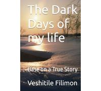 The Dark Days of my life: Base on a True Story
