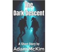 The Dark Descent: A Short Story - Adam McKim - Adam McKim - ebook (ePub) - Livre