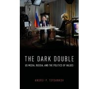 The Dark Double: US Media, Russia, and the Politics of Values