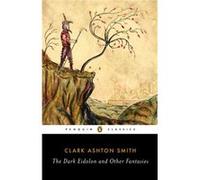 The Dark Eidolon And Other Fantasies (Penguin Classics) (Paperback) Clark Ashton Smith, (Auteur)