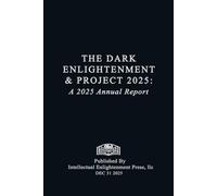 The Dark Enlightenment and Project 2025: A Closing of the Year 2025 Annual Report