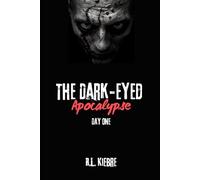 The Dark-Eyed Apocalypse: Day One: A British zombie apocalypse survival Horror/thriller