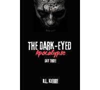 The Dark-Eyed Apocalypse: Day Three: A British zombie apocalypse survival horror/thriller