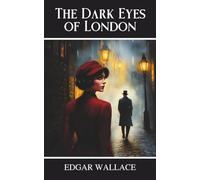 The Dark Eyes of London: A British Detective Mystery of Murder and Deception