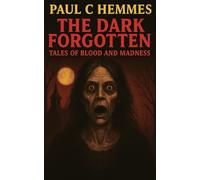 The Dark Forgotten: Tales of Blood and Madness