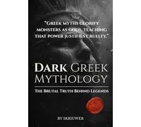 The Dark Greek Mythology Book: Ancient Horror Myths: The Brutal Truth Behind Legends