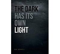 The Dark Has Its Own Light