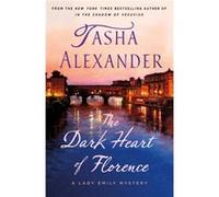 The Dark Heart of Florence by Tasha Alexander Tasha Alexander (Auteur)