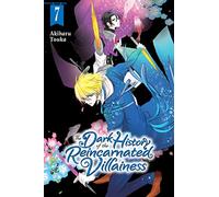 The Dark History of the Reincarnated Villainess, Vol. 7