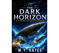 THE DARK HORIZON: HE LET ONE ENEMY LIVE. NOW THE REST ARE COMING.
