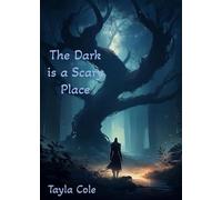 The Dark is a Scary Place - Tayla Cole - Tayla Cole - ebook (ePub) - Livre