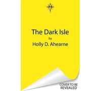 The Dark Isle A bold dystopian dark fantasy debut filled with matriarchy and female rage perfect for fans of The Poet Empress and Gideon the Ninth - Holly D. Ahearne - Gollancz - ebook (ePub) - Livre