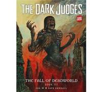The Dark Judges: The Fall Of Deadworld Book Iii