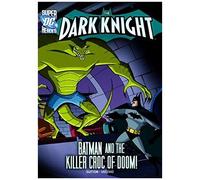 The Dark Knight: Batman And The Killer Croc Of Doom!