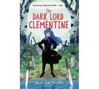 The Dark Lord Clementine by Sarah Jean Horwitz Sarah Jean Horwitz (Auteur)