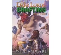 The Dark Lord of Crafting: Book Three: A Crafting LitRPG