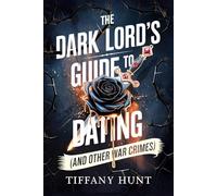 The Dark Lord's Guide to Dating (And Other War Crimes)