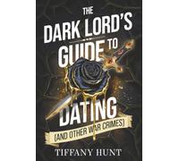 The Dark Lord's Guide to Dating (and Other War Crimes)