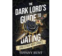 The Dark Lord's Guide to Dating (and Other War Crimes) (Volume 1)