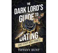 The Dark Lord's Guide to Dating (and Other War Crimes) (Volume 1)