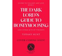 The Dark Lord's Guide to Honeymooning (and Other Acts of Tyranny) - Tiffany Hunt - Scarlett Press - ebook (ePub) - Livre