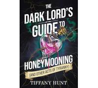 The Dark Lord's Guide to Honeymooning (and Other Acts of Tyranny) (Volume 2)