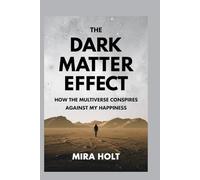 The Dark Matter Effect: How the Multiverse Conspires Against My Happiness