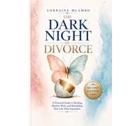 The Dark Night of Divorce: A Practical Guide to Healing, Shadow Work, and Rebuilding Your Life After Separation