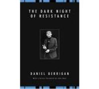 The Dark Night of Resistance Berrigan, Daniel (Auteur)