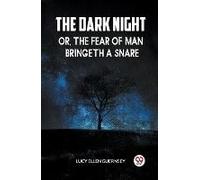 The Dark Night Or, The Fear Of Man Bringeth A Snare